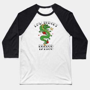 Low Budget Dragon Tatttoo Baseball T-Shirt